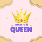 To be your lovely Queen ❤